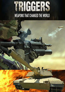 Watch Triggers: Weapons That Changed the World