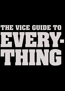 Watch The Vice Guide to Everything
