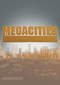 Watch Megacities
