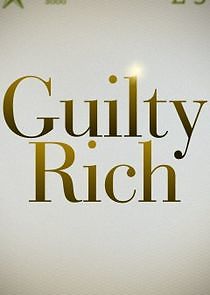 Watch Guilty Rich