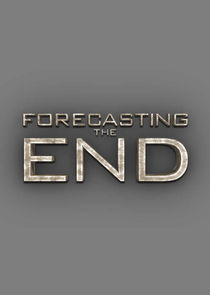 Watch Forecasting the End