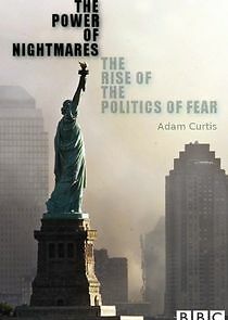 Watch The Power of Nightmares: The Rise of the Politics of Fear