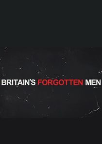Watch Britain's Forgotten Men