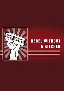 Watch Rebel Without a Kitchen