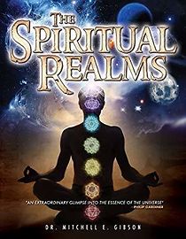 Watch The Spiritual Realms by Dr. Mitchell E. Gibson