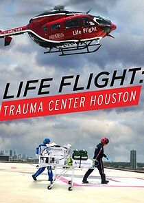 Watch Life Flight: Trauma Center Houston