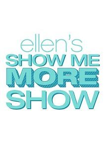 Watch Ellen's Show Me More Show