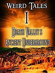 Watch Weird Tales #1 Death Valley's Ancient Underground