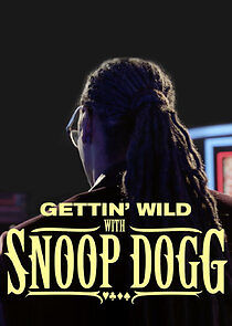 Watch Gettin' Wild with Snoop Dogg