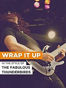 Watch The Fabulous Thunderbirds: Wrap It Up