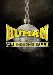 Watch Human Wrecking Balls