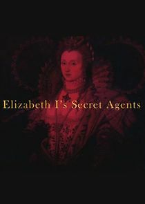 Watch Elizabeth I's Secret Agents