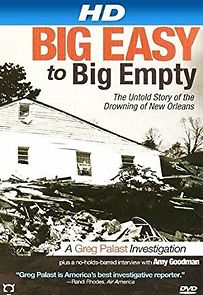 Watch Big Easy to Big Empty: The Untold Story of the Drowning of New Orleans