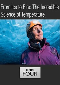 Watch From Ice to Fire: The Incredible Science of Temperature