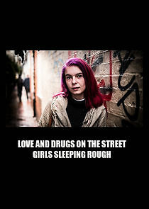 Watch Love and Drugs on the Street: Girls Sleeping Rough