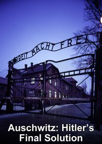 Watch Auschwitz: Hitler's Final Solution