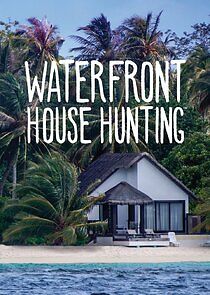 Watch Waterfront House Hunting