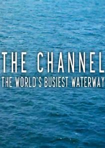 Watch The Channel: The World's Busiest Waterway
