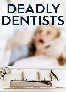 Watch Deadly Dentists