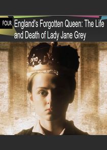 Watch England's Forgotten Queen: The Life and Death of Lady Jane Grey