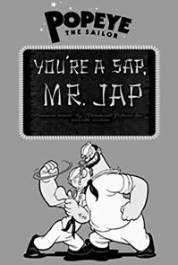 Watch You're a Sap, Mr. Jap