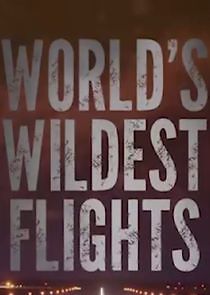 Watch World's Wildest Flights