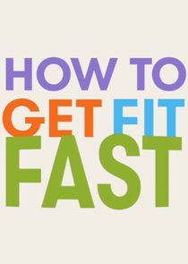 Watch How to Get Fit Fast