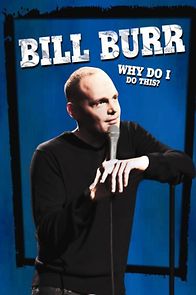 Watch Bill Burr: Why Do I Do This?