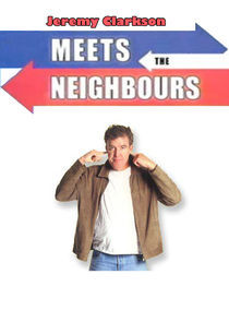 Watch Jeremy Clarkson Meets the Neighbours