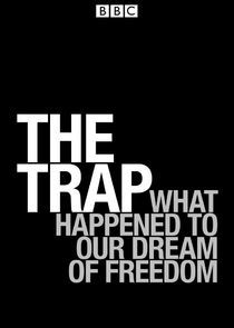 Watch The Trap: What Happened to Our Dream of Freedom