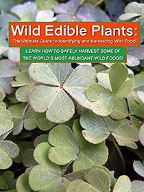 Watch Wild Edible Plants: The Ultimate Guide to Identifying and Harvesting Wild Food!