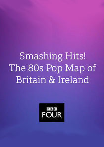 Watch Smashing Hits! The 80s Pop Map of Britain and Ireland