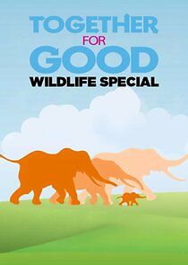 Watch Together for Good Wildlife Special