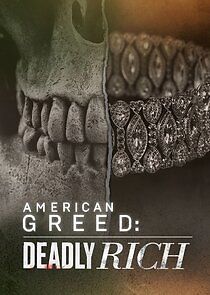 Watch American Greed: Deadly Rich