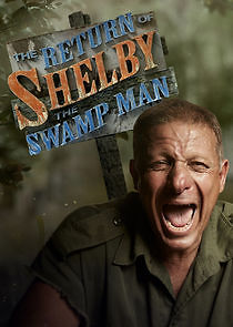 Watch The Return of Shelby the Swamp Man