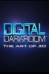 Watch Digital Darkroom: The Art of 3D