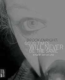 Watch Brock Enright: Good Times Will Never Be the Same