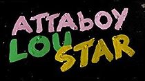 Watch Attaboy Lou Star!