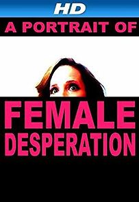 Watch A Portrait of Female Desperation