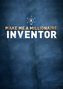 Watch Make Me a Millionaire Inventor