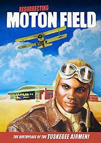 Watch Resurrecting Moton Field: The Birthplace of the Tuskegee Airmen