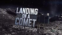Watch Landing on a Comet: Rosetta Mission