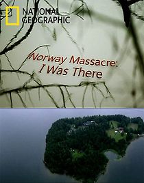 Watch Norway Massacre: I Was There