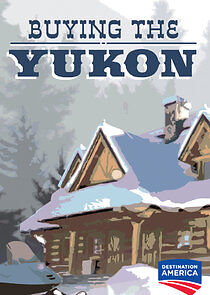 Watch Buying the Yukon