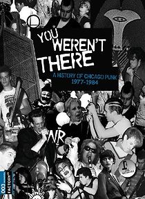 Watch You Weren't There: A History of Chicago Punk 1977 to 1984