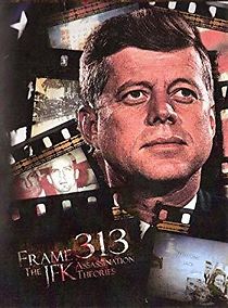 Watch Frame 313: The JFK Assassination Theories