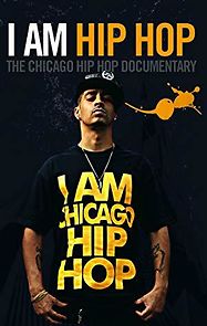 Watch I Am Hip Hop: The Chicago Hip Hop Documentary