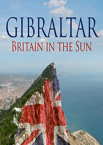 Watch Gibraltar: Britain in the Sun