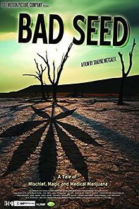 Watch Bad Seed: A Tale of Mischief, Magic and Medical Marijuana