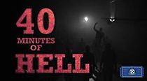 Watch 40 Minutes of Hell